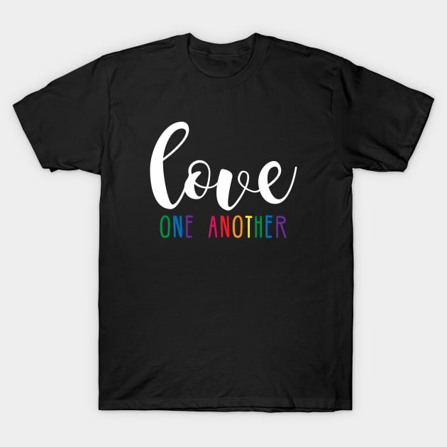 Love One Another T-Shirt by shemazingdesigns